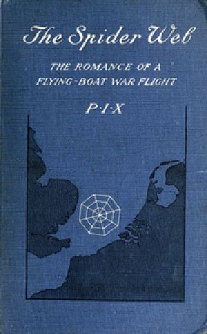 [Gutenberg 50339] • The Spider Web: The Romance of a Flying-Boat War Flight